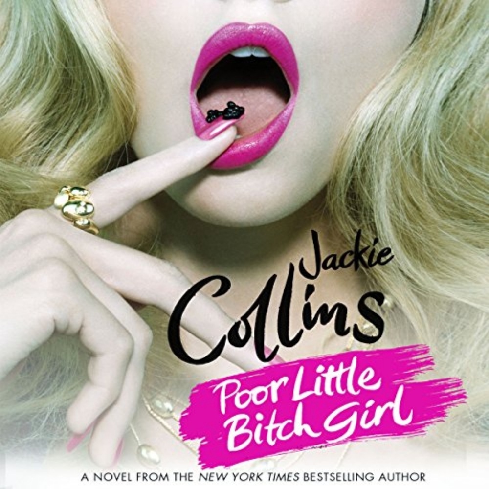 Jackie Collins Novel - Poor Little B***h Girl
